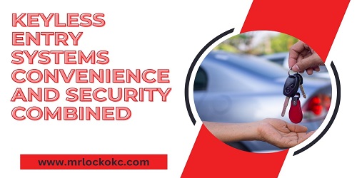Keyless Entry Systems Convenience and Security Combined