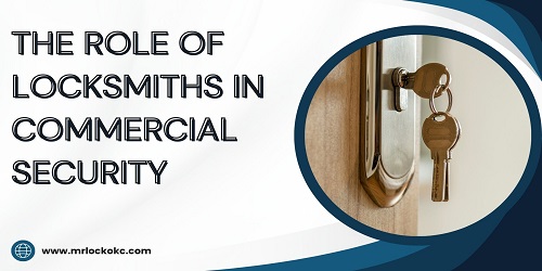 The Role Of Locksmiths In Commercial Security