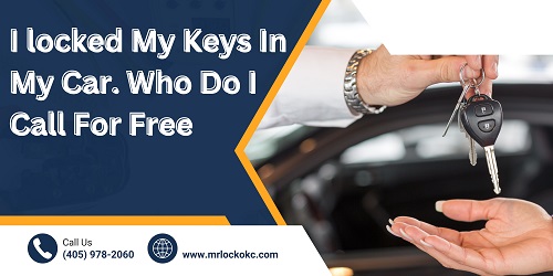 I locked My Keys In My Car. Who Do I Call For Free