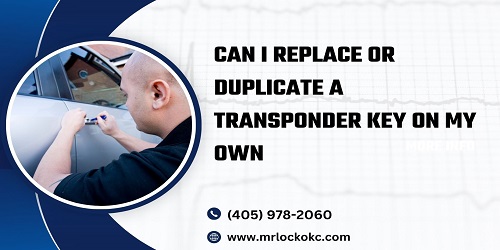 Can I Replace or Duplicate a Transponder Key on My Own